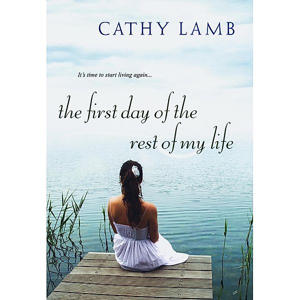 First Day of the Rest of My Life, Cathy Lamb