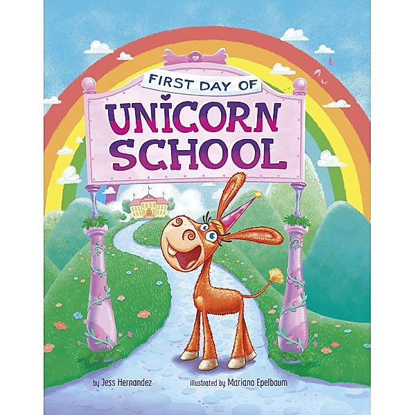 First Day of Unicorn School / Raintree Publishers, Jess (Fink) Hernandez