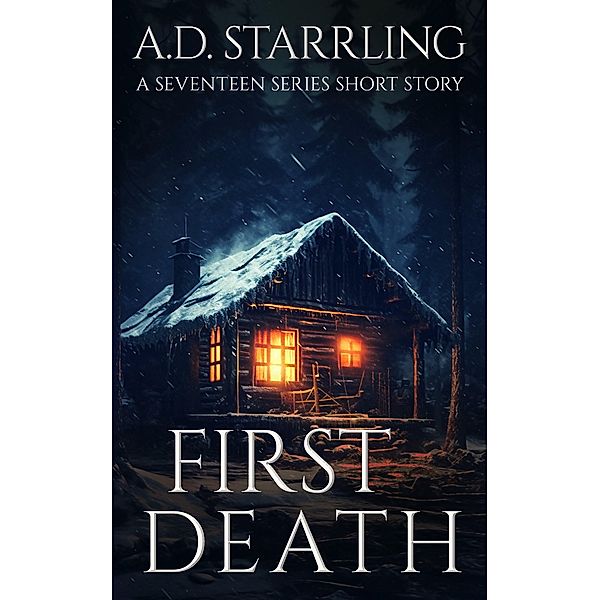 First Death (A Seventeen Series Short Story #1) / Seventeen, Ad Starrling