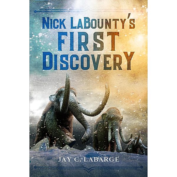 First Discovery (Nick LaBounty Series) / Nick LaBounty Series, Jay LaBarge