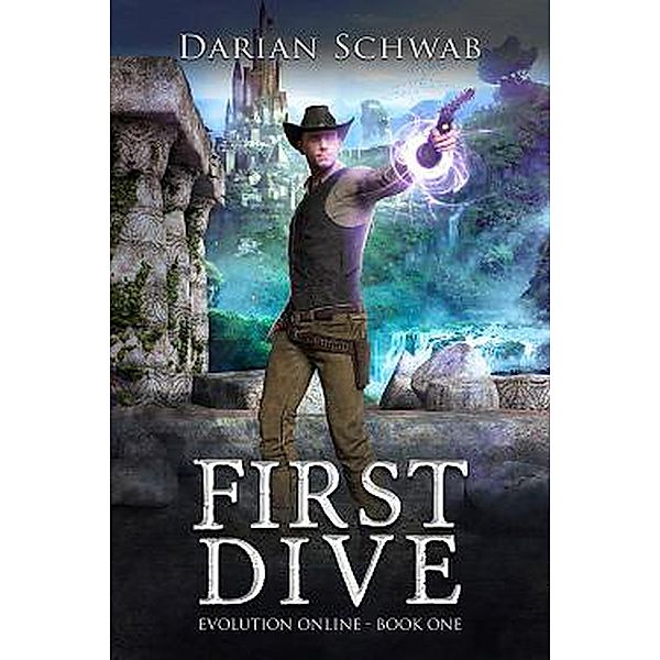 First Dive (Evolutin Online, #1) / Evolutin Online, Darian Schwab