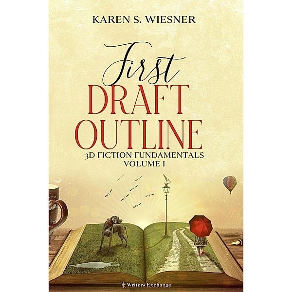 First Draft Outline (3D Fiction Fundamentals, #1) / 3D Fiction Fundamentals, Karen S. Wiesner