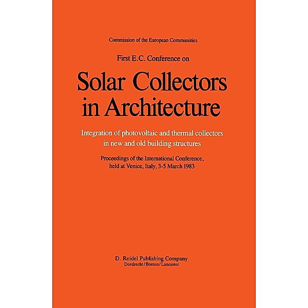 First E.C. Conference on Solar Collectors in Architecture. Integration of Photovoltaic and Thermal Collectors in New and Old Building Structures