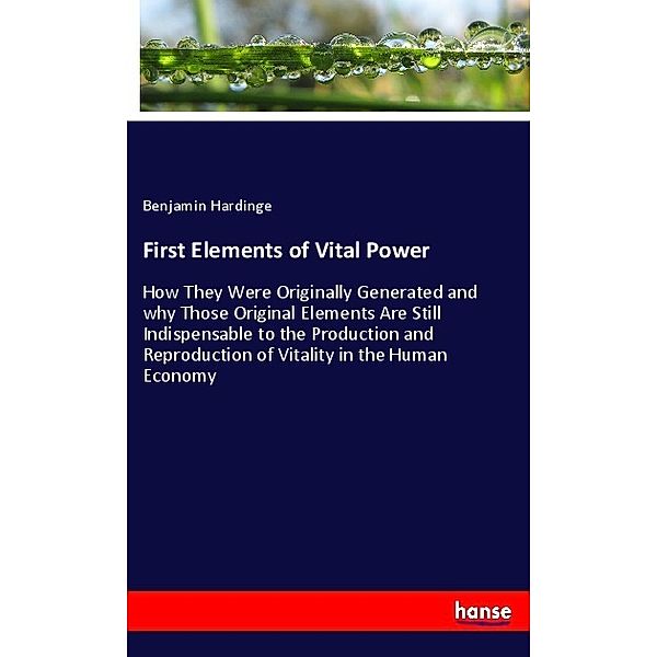 First Elements of Vital Power, Benjamin Hardinge