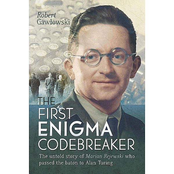 First Enigma Codebreaker, Gawlowski Robert Gawlowski