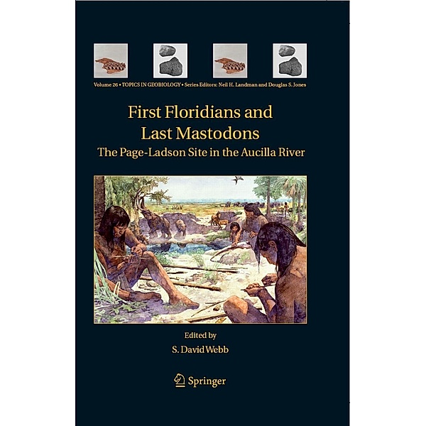 First Floridians and Last Mastodons: The Page-Ladson Site in the Aucilla River / Topics in Geobiology Bd.26