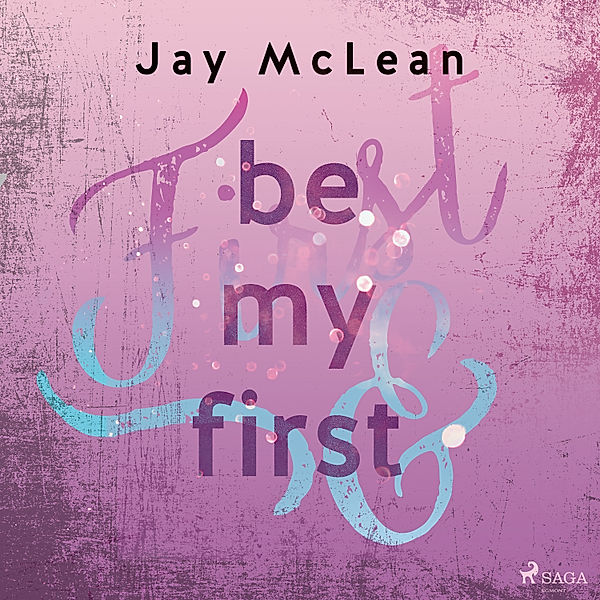 First & Forever - 1 - Be My First, Jay McLean