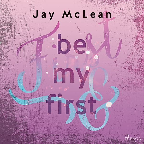 First & Forever - 1 - Be My First, Jay McLean