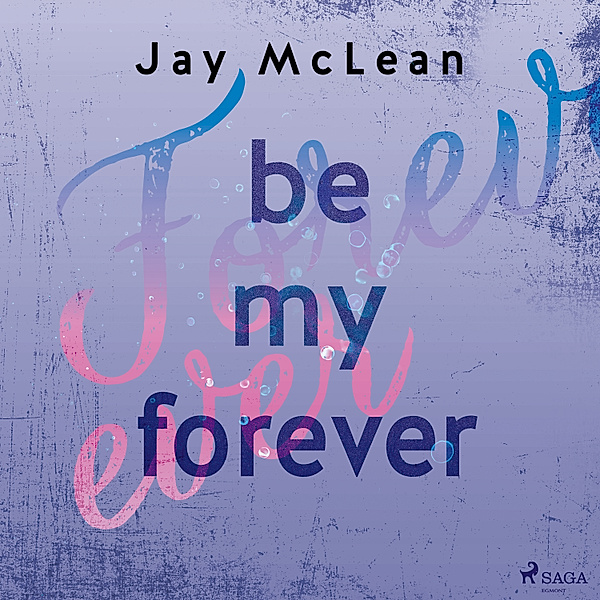 First & Forever - 2 - Be My Forever, Jay McLean