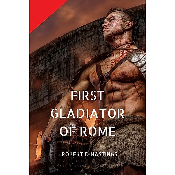 First Gladiator of Rome, Robert D Hastings