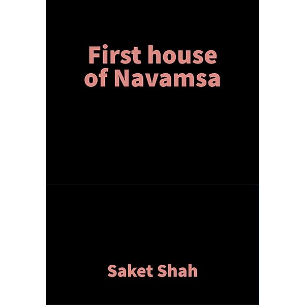 First house of Navamsa, Saket Shah