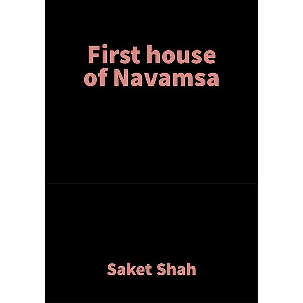 First house of Navamsa, Saket Shah