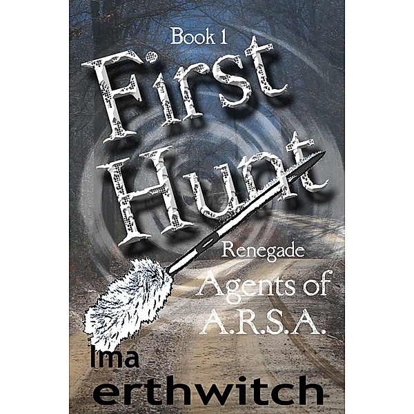 First Hunt (Renegade Agents of A.R.S.A., #1), Ima Erthwitch