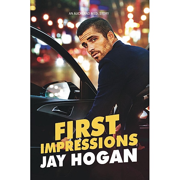 First Impressions (Auckland Med, #1) / Auckland Med, Jay Hogan