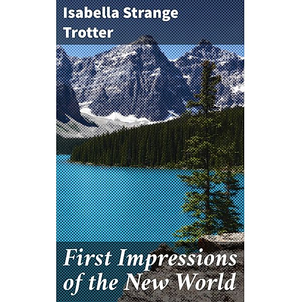 First Impressions of the New World, Isabella Strange Trotter