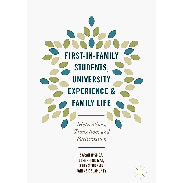 First-in-Family Students, University Experience and Family Life, Sarah O'Shea, Josephine May, Cathy Stone, Janine Delahunty