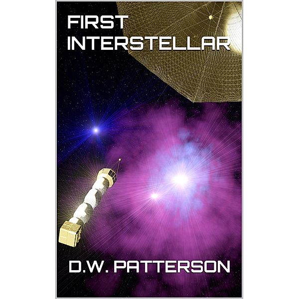 First Interstellar (From The Earth Series, #11) / From The Earth Series, D. W. Patterson