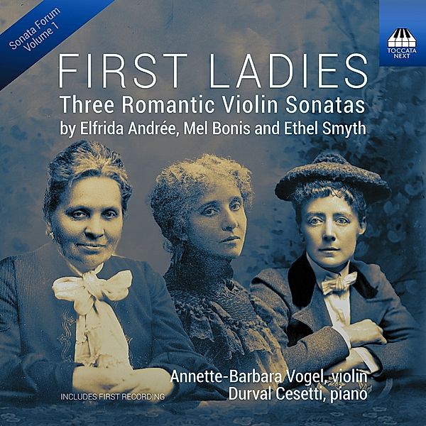 First Ladies: Three Romantic Violin Sonatas, Annette-Barbara Vogel, Durval Cesetti