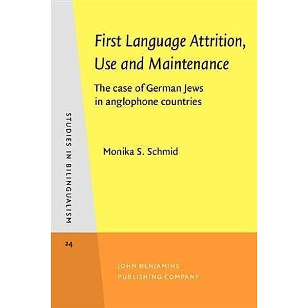 First Language Attrition, Use and Maintenance, Monika S. Schmid