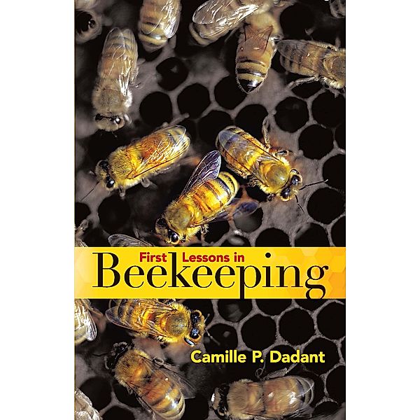 First Lessons in Beekeeping, Camille Pierre Dadant