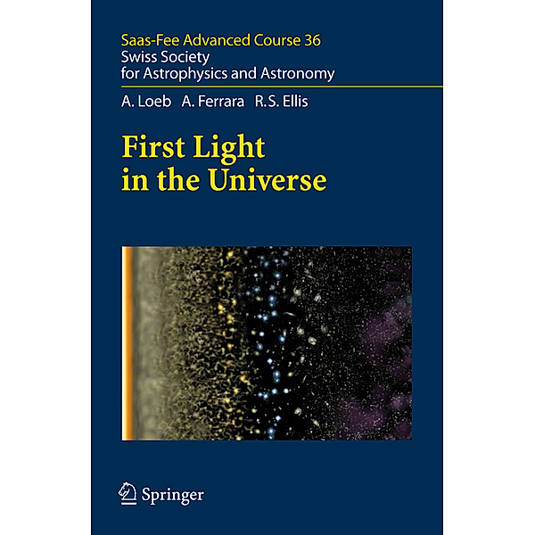 First Light in the Universe, Abraham Loeb, Andrea Ferrara, Richard S. Ellis