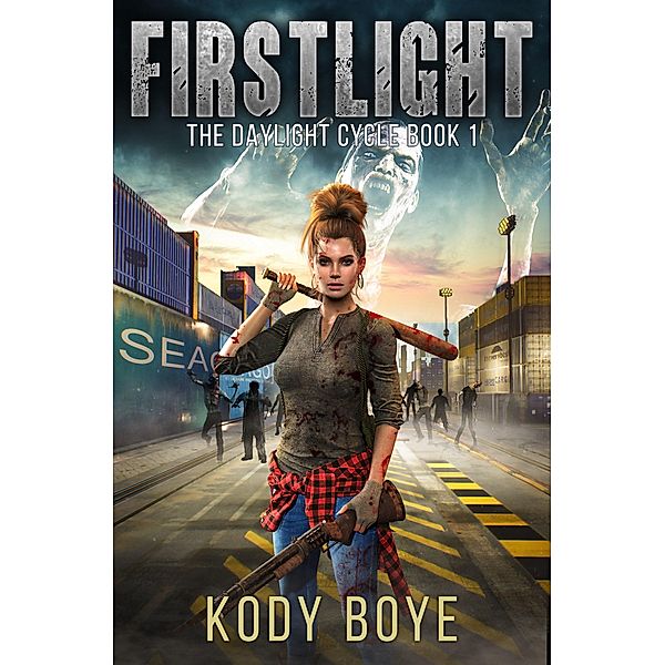 First Light (The Daylight Cycle, #1) / The Daylight Cycle, Kody Boye