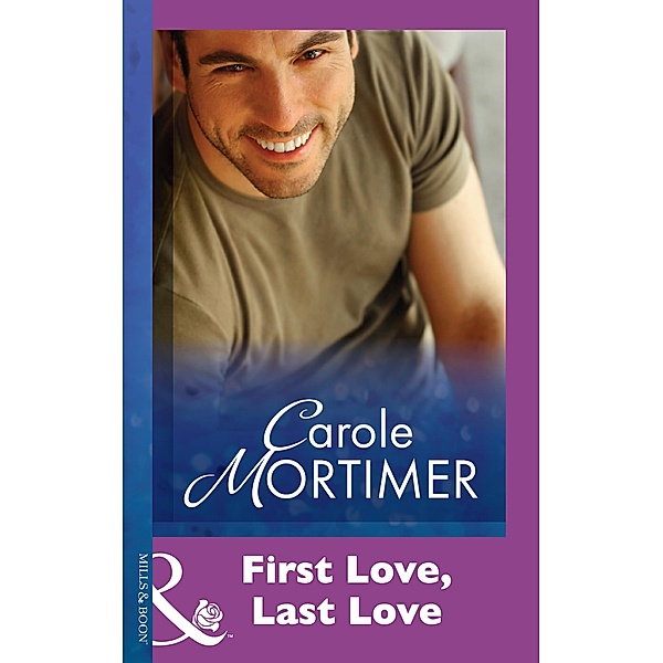 First Love, Last Love (Mills & Boon Modern) / Mills & Boon Modern, Carole Mortimer