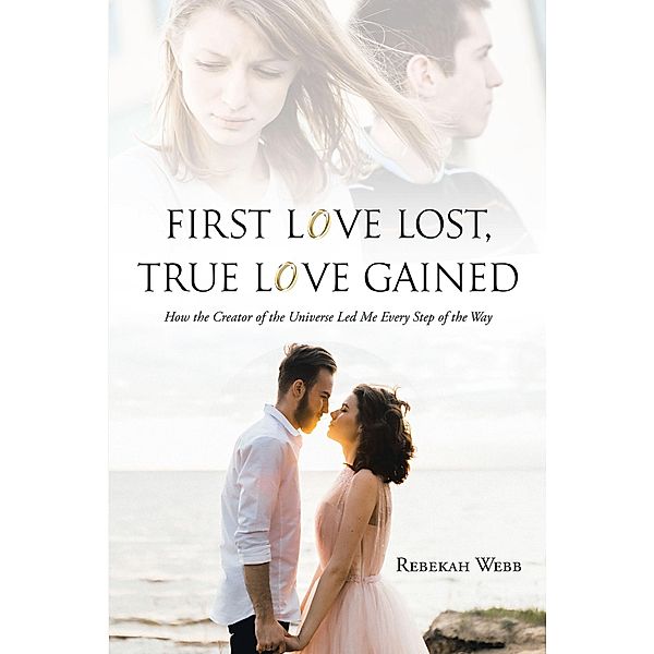First Love Lost, True Love Gained, Rebekah Webb