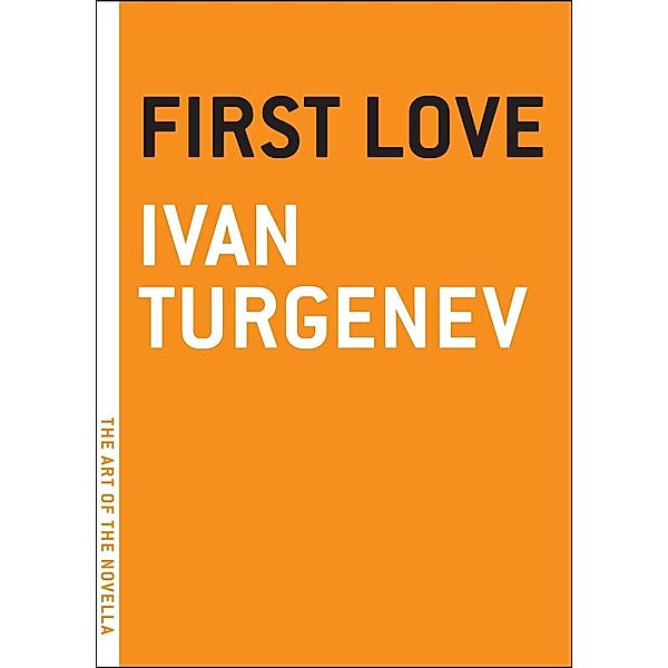 First Love / The Art of the Novella, Ivan Turgenev