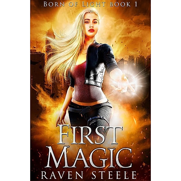 First Magic / Born of Light Bd.1, Raven Steele
