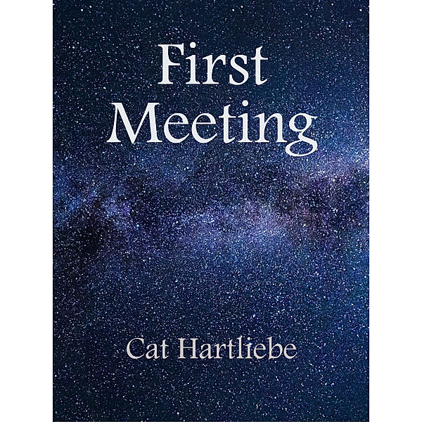 First Meeting, Cat Hartliebe