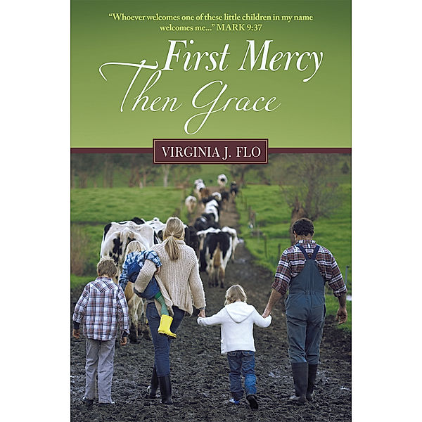 First Mercy Then Grace, Virginia J. Flo