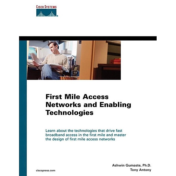 First Mile Access Networks and Enabling Technologies, Ashwin Gumaste, Tony Antony