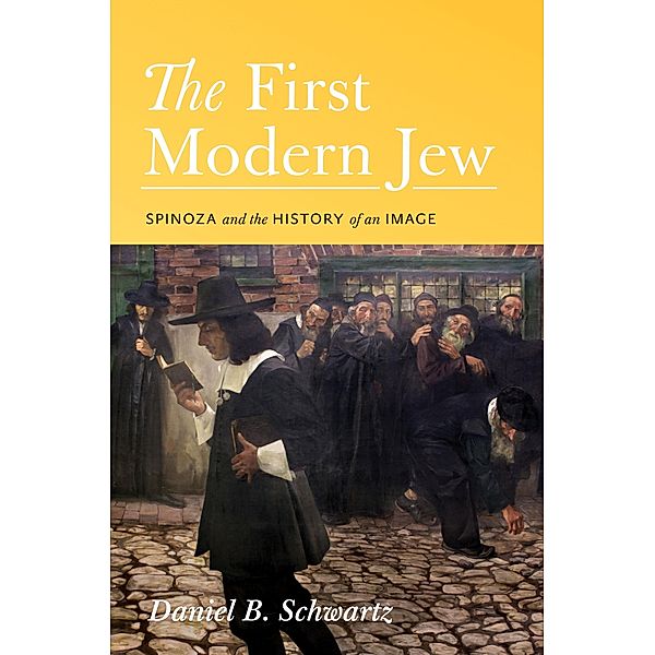 First Modern Jew, Daniel B. Schwartz