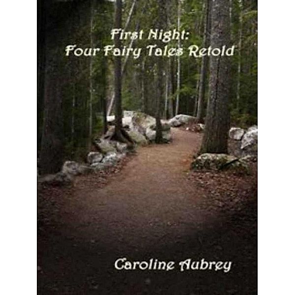 First Night: Four Fairy Tales Retold, Caroline Aubrey