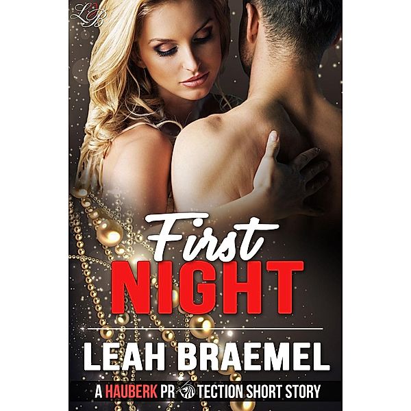 First Night (Hauberk Protection, #0) / Hauberk Protection, Leah Braemel