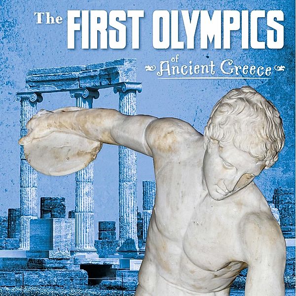 First Olympics of Ancient Greece / Raintree Publishers, Lisa M. Bolt Simons