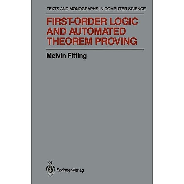 First-Order Logic and Automated Theorem Proving / Monographs in Computer Science, Melvin Fitting