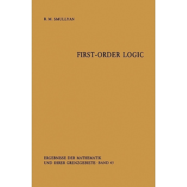 First-Order Logic / Ergebnisse der Mathematik und ihrer Grenzgebiete. 2. Folge Bd.43, Raymond R. Smullyan