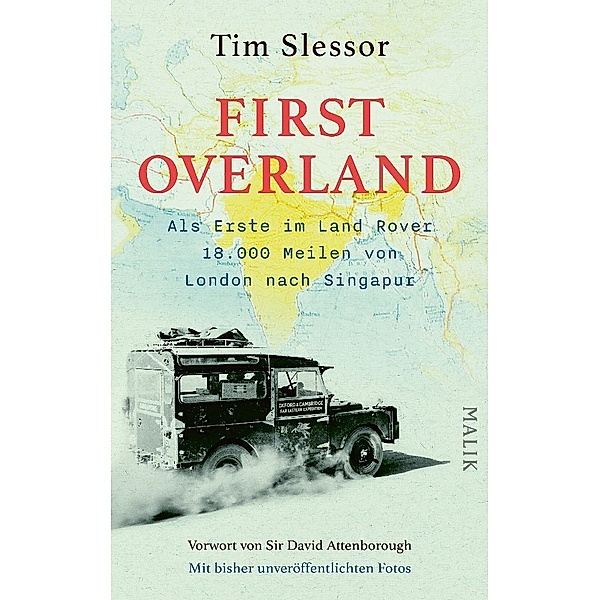 First Overland. Als Erste im Land Rover 18.000 Meilen von London nach Singapur, Tim Slessor