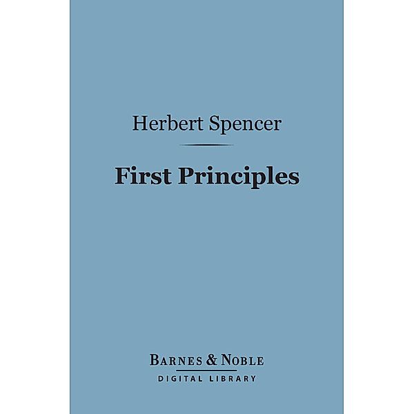 First Principles (Barnes & Noble Digital Library) / Barnes & Noble, Herbert Spencer