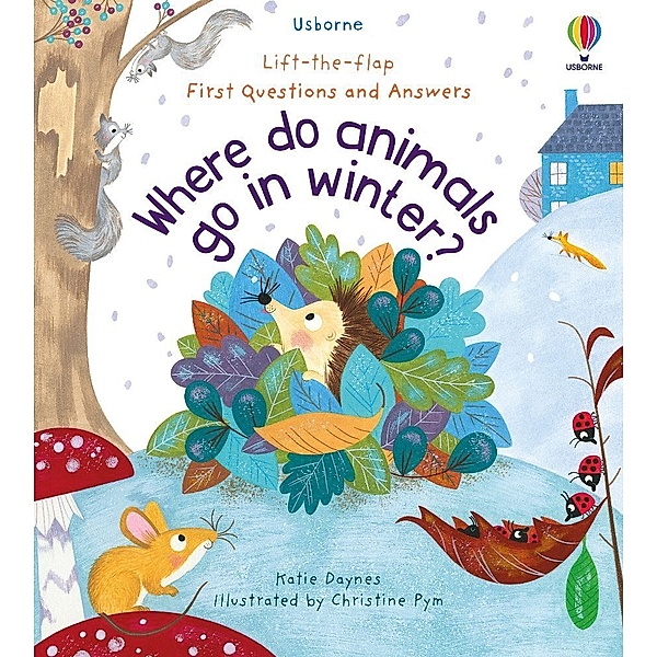 First Questions and Answers: Where Do Animals Go In Winter?, Katie Daynes