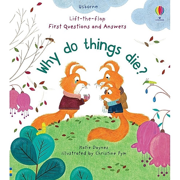 First Questions and Answers: Why Do Things Die?, Katie Daynes