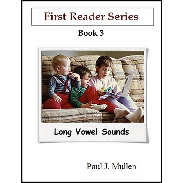 First Reader Series: Long Vowel Sounds, Paul J. Mullen