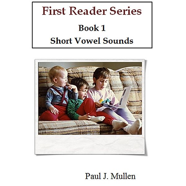 First Reader Series: Short Vowel Sounds, Paul Mullen