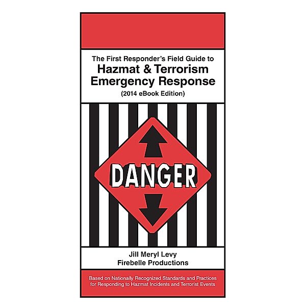First Responder's Field Guide to Hazmat & Terrorism Emergency Response, Jill Levy