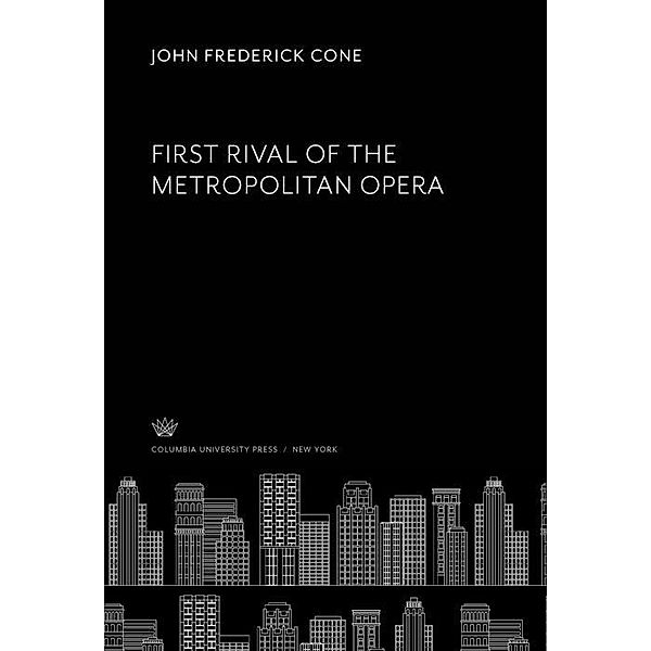 First Rival of the Metropolitan Opera, John Frederick Cone