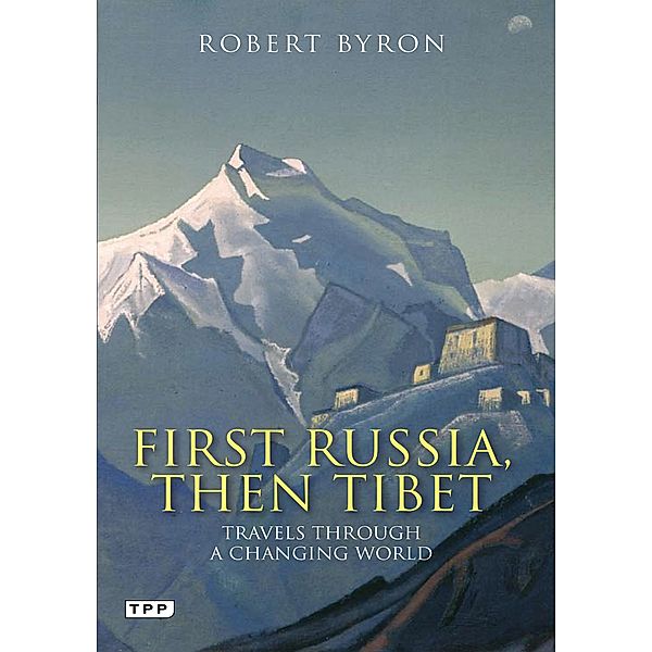 First Russia, Then Tibet, Robert Byron