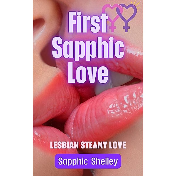 First Sapphic Love (Lesbian Steamy Love Series) / Lesbian Steamy Love Series, Sapphic Shelley