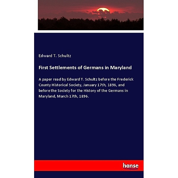 First Settlements of Germans in Maryland, Edward T. Schultz